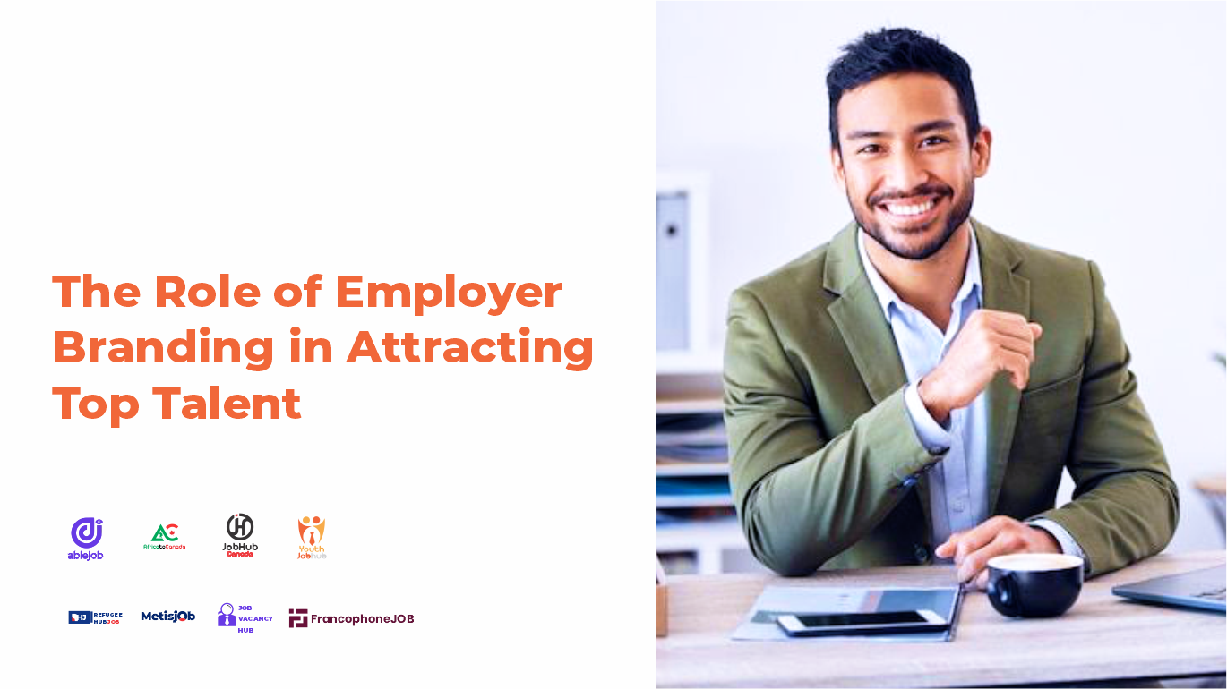 The Role of Employer Branding in Attracting Top Talent