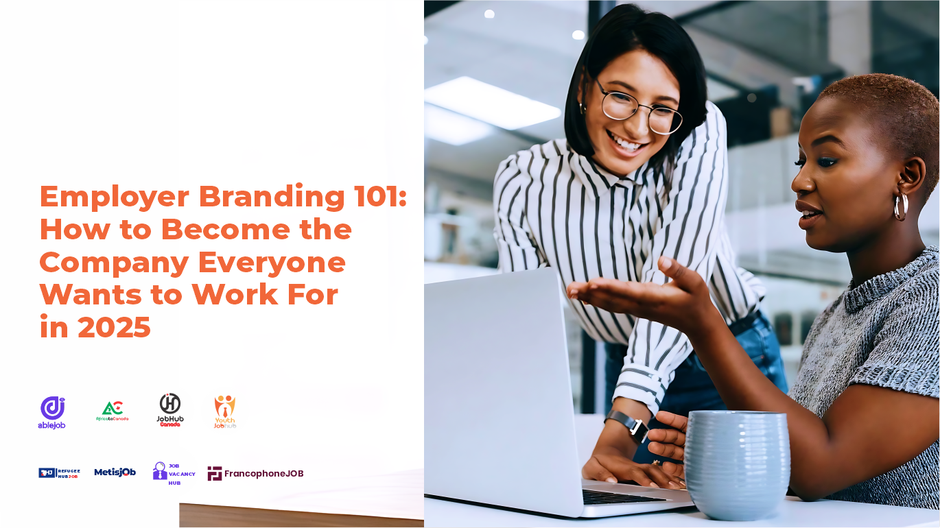 Employer Branding 101: How to Become the Company Everyone Wants to Work For in 2025
