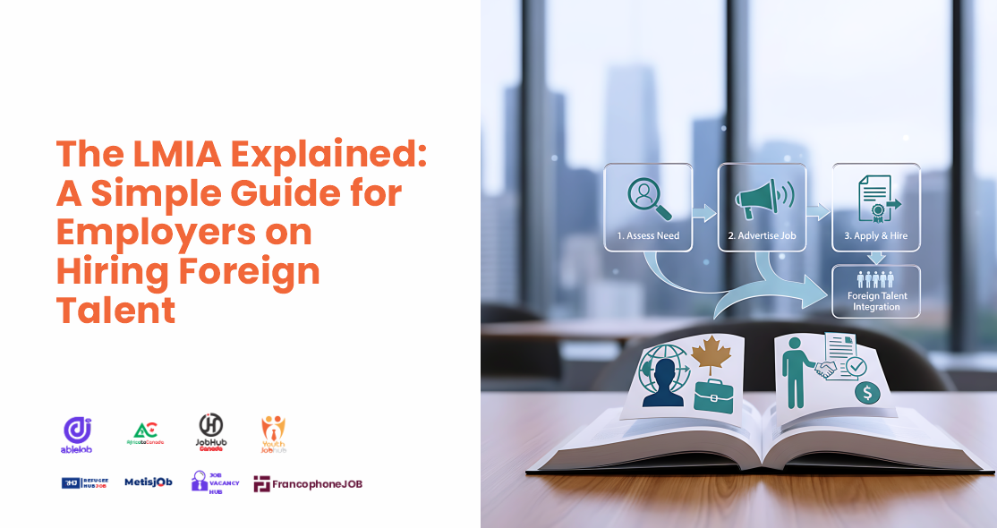 The LMIA Explained: A Simple Guide for Employers on Hiring Foreign Talent